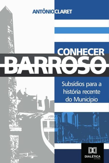 Conhecer Barroso:subsídios para a história recente do município