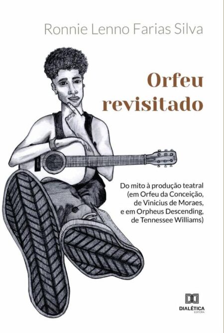 Orfeu revisitado: do mito à produção teatral:(em Orfeu da Conceição, de Vinicius de Moraes, e em Orpheus Descending, de Tennessee Williams)