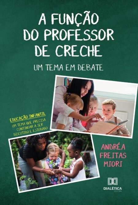 A Função do Professor de Creche: um tema em debate:educação infantil: um tema que precisa continuar a ser discutido e estudado