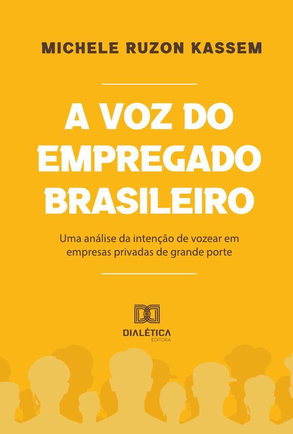 A voz do empregado brasileiro:uma análise da intenção de vozear em empresas privadas de grande porte