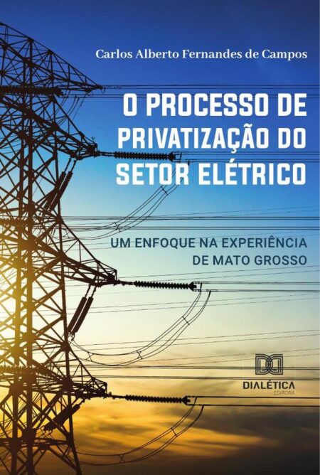 O processo de privatização do setor elétrico:um enfoque na experiência de Mato Grosso