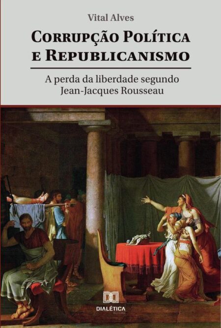 Corrupção política e republicanismo:a perda da liberdade segundo Jean-Jacques Rousseau