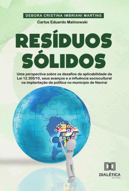Resíduos Sólidos:uma perspectiva sobre os desafios da aplicabilidade da Lei 12.305/10, seus avanços e a influência sociocultural na implantação da política no município de Naviraí