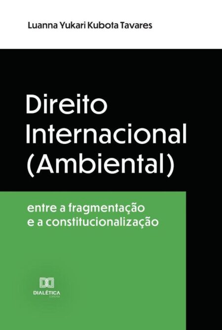 Direito Internacional (Ambiental):entre a fragmentação e a constitucionalização