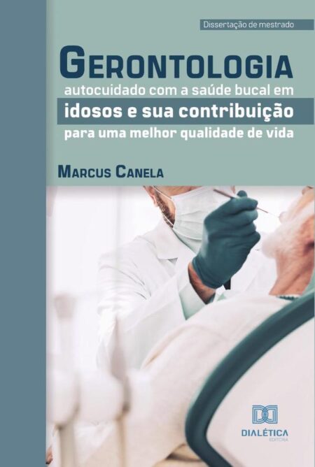 Gerontologia:autocuidado com a saúde bucal em idosos e sua contribuição para uma melhor qualidade de vida