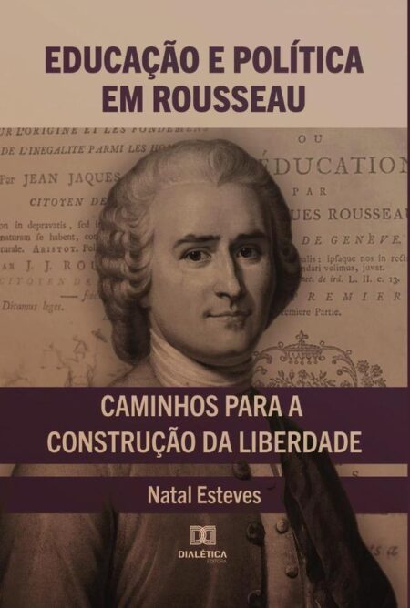 Educação e Política em Rousseau:caminhos para a construção da liberdade