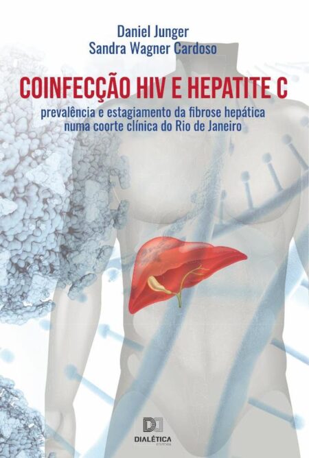 Coinfecção HIV e Hepatite C:prevalência e estagiamento da fibrose hepática numa coorte clínica do Rio de Janeiro