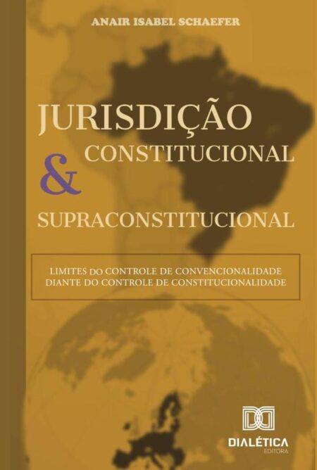 Jurisdição constitucional e supraconstitucional:limites do controle de convencionalidade diante do controle de constitucionalidade