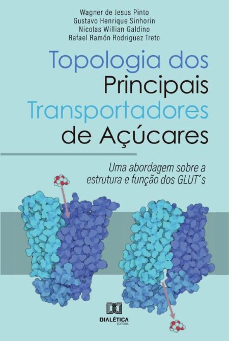 Topologia dos Principais Transportadores de Açúcares:uma abordagem sobre a estrutura e função dos GLUT''s