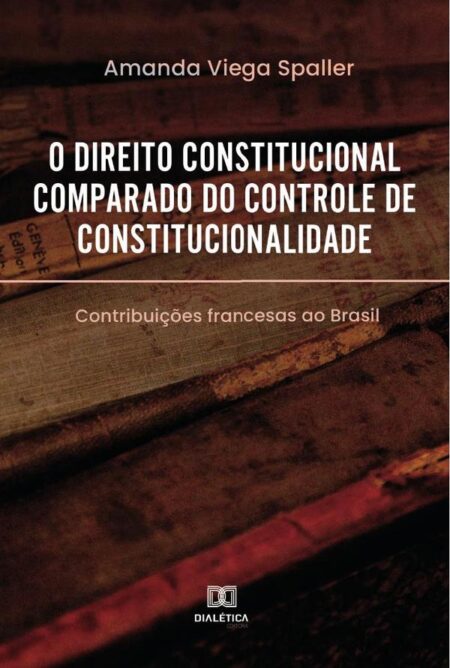 O direito constitucional comparado do controle de constitucionalidade:contribuições francesas ao Brasil