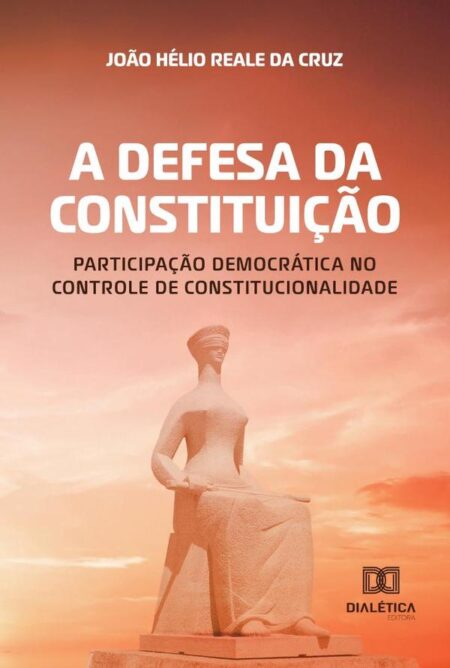 A defesa da Constituição:participação democrática no controle de constitucionalidade