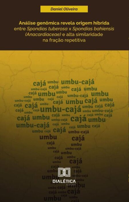 Análise genômica revela origem híbrida entre Spondias tuberosa x Spondias bahiensis (Anacardiaceae) e alta similaridade na fração repetitiva
