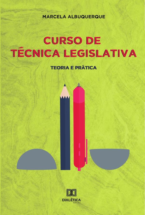 Curso de técnica legislativa:teoria e prática