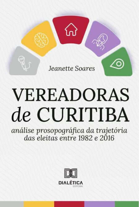 Vereadoras de Curitiba:análise prosopográfica da trajetória das eleitas entre 1982 e 2016