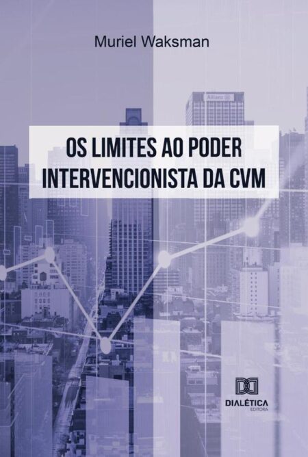 Os Limites ao Poder Intervencionista da CVM