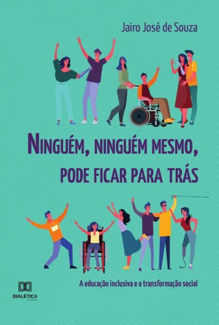 Ninguém, ninguém mesmo, pode ficar para trás:a educação inclusiva e a transformação social