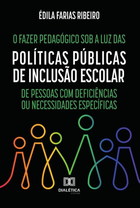 O Fazer Pedagógico sob a luz das Políticas Públicas de Inclusão Escolar de Pessoas com Deficiências ou Necessidades Específicas
