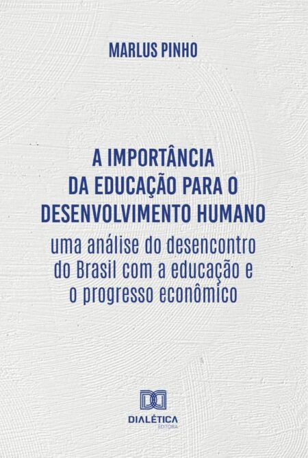 A importância da educação para o desenvolvimento humano:uma análise do desencontro do Brasil com a educação e o progresso econômico