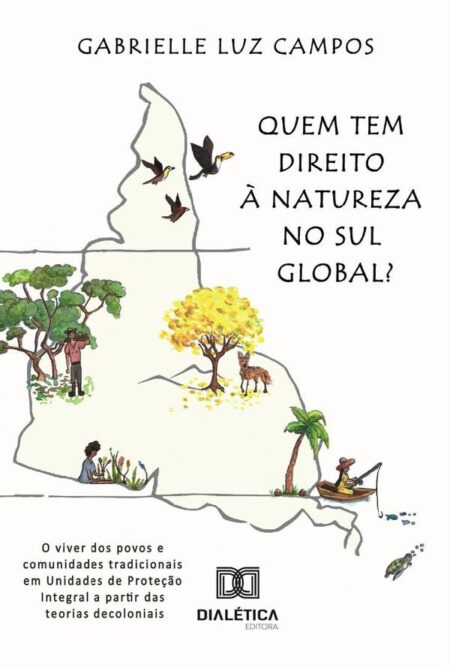 Quem tem direito à Natureza no Sul Global?:o viver dos povos e comunidades tradicionais em Unidades de Proteção Integral a partir das teorias decoloniais