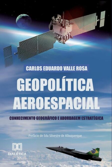 Geopolítica Aeroespacial:Conhecimento Geográfico e Abordagem Estratégica