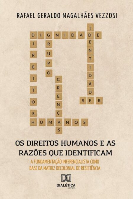 Os Direitos Humanos e as Razões que os identificam:Fundamentação Inferencialista como base da Matriz Decolonial de Resistência
