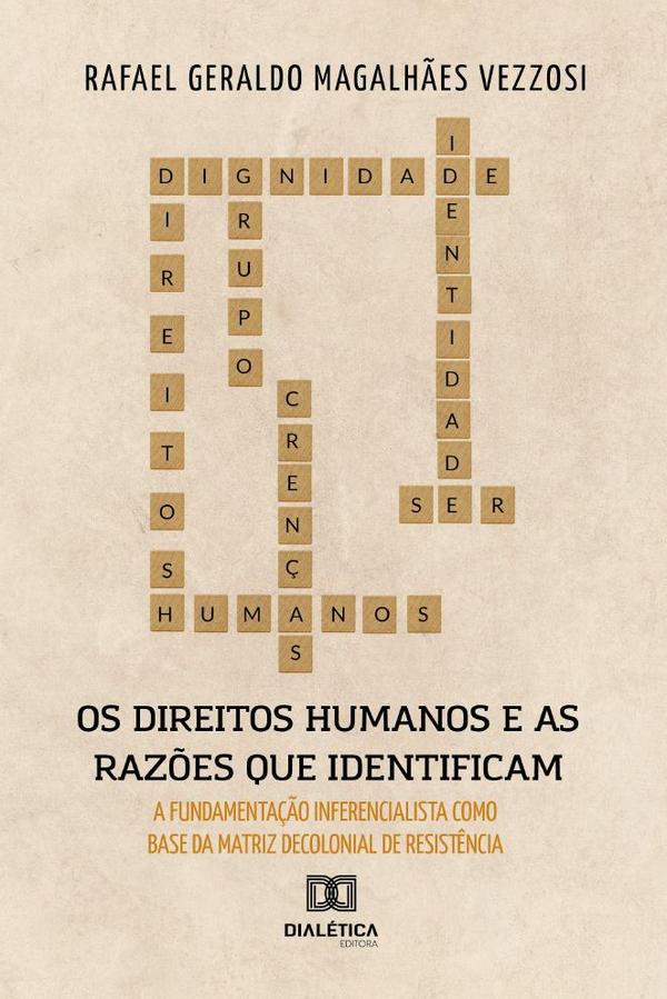 Os Direitos Humanos e as Razões que os identificam:Fundamentação Inferencialista como base da Matriz Decolonial de Resistência