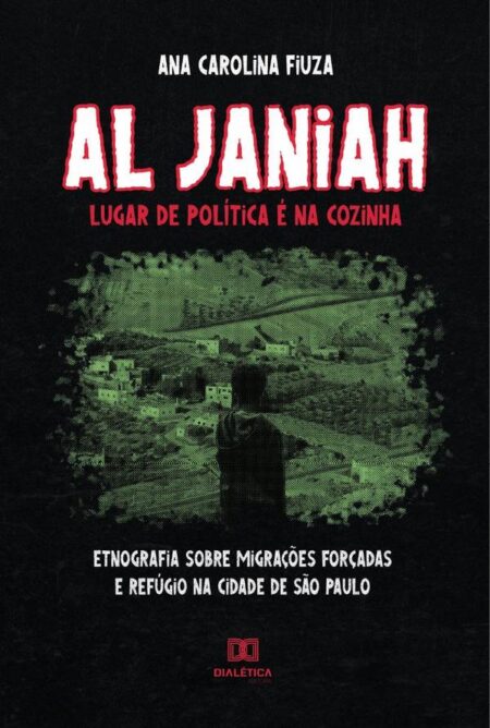 Al Janiah: lugar de política é na cozinha:etnografia sobre migrações forçadas e refúgio na cidade de São Paulo