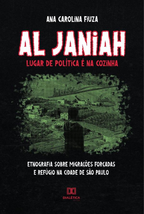Al Janiah: lugar de política é na cozinha:etnografia sobre migrações forçadas e refúgio na cidade de São Paulo