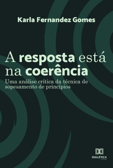 A resposta está na coerência:Uma análise crítica da técnica de sopesamento de princípios