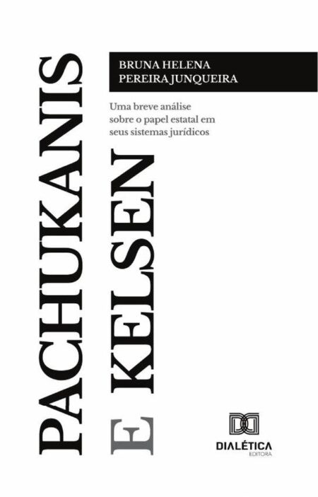 Pachukanis e Kelsen:uma breve análise sobre o papel estatal em seus sistemas jurídicos