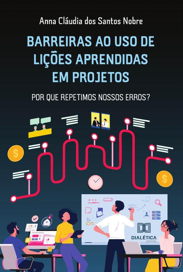 Barreiras ao uso de Lições Aprendidas em projetos:por que repetimos nossos erros?