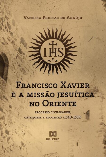 Francisco Xavier e a missão jesuítica no Oriente:processo civilizador, catequese e educação (1540-1552)