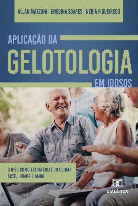 Aplicação da Gelotologia em idosos:o riso como estratégias do cuidar. Arte, humor e amor