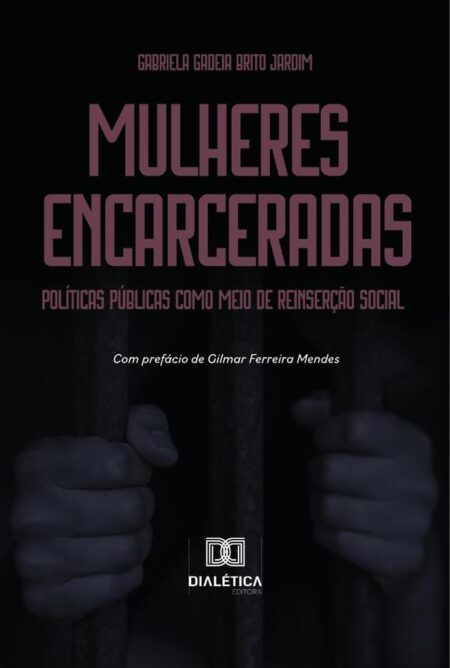 Mulheres encarceradas:políticas públicas como meio de reinserção social