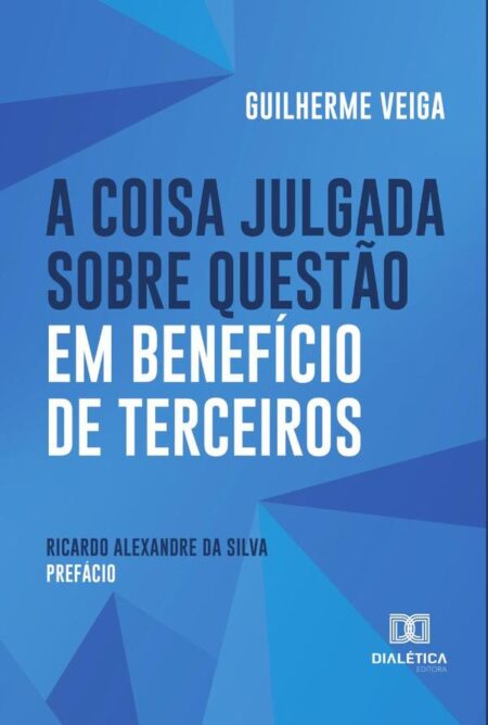 A Coisa Julgada sobre Questão em Benefício de Terceiros