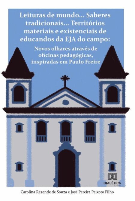 Leituras de mundo... Saberes tradicionais... Territórios materiais e existenciais de educandos da EJA do campo:novos olhares através de oficinas pedagógicas, inspiradas em Paulo Freire