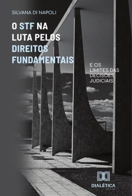 O STF na Luta Pelos Direitos Fundamentais:e os limites das decisões judiciais