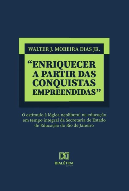 “Enriquecer a partir das conquistas empreendidas”:o estímulo à lógica neoliberal na educação em tempo integral da Secretaria de Estado de Educação do Rio de Janeiro