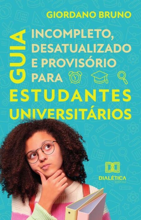 Guia Incompleto Desatualizado e Provisório para Estudantes Universitários