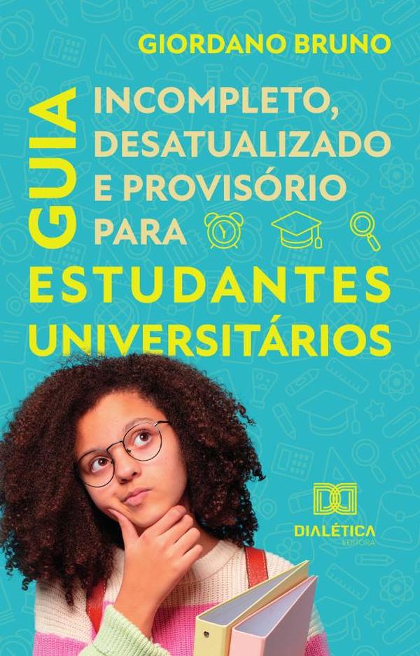 Guia Incompleto Desatualizado e Provisório para Estudantes Universitários