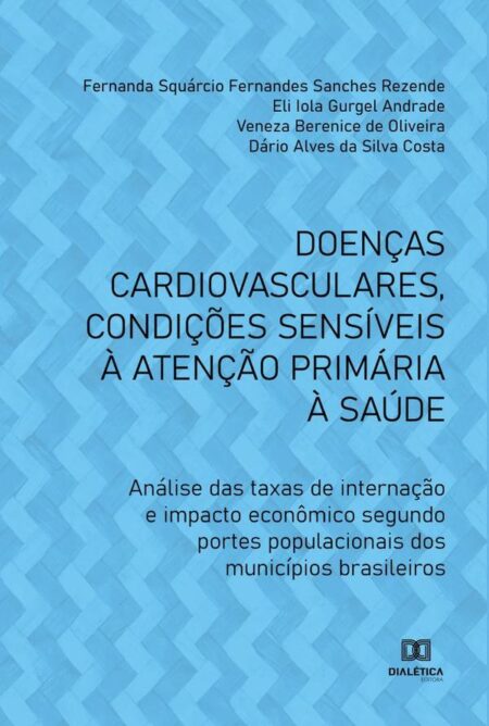Doenças cardiovasculares, condições sensíveis à atenção primária à saúde:análise das taxas de internação e impacto econômico segundo portes populacionais dos municípios brasileiros