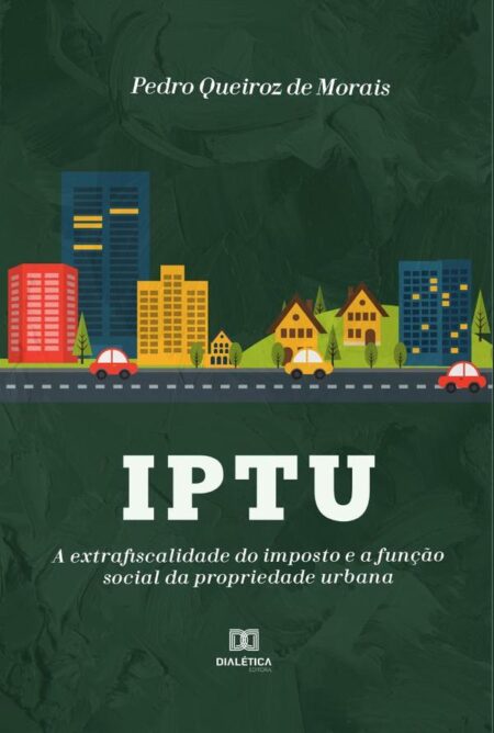 Iptu:a extrafiscalidade do imposto e a função social da propriedade urbana