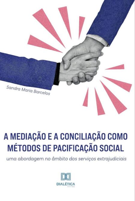 A mediação e a conciliação como métodos de pacificação social:uma abordagem no âmbito dos serviços extrajudiciais