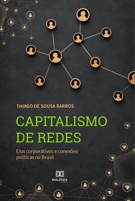 Capitalismo de redes:elos corporativos e conexões políticas no Brasil