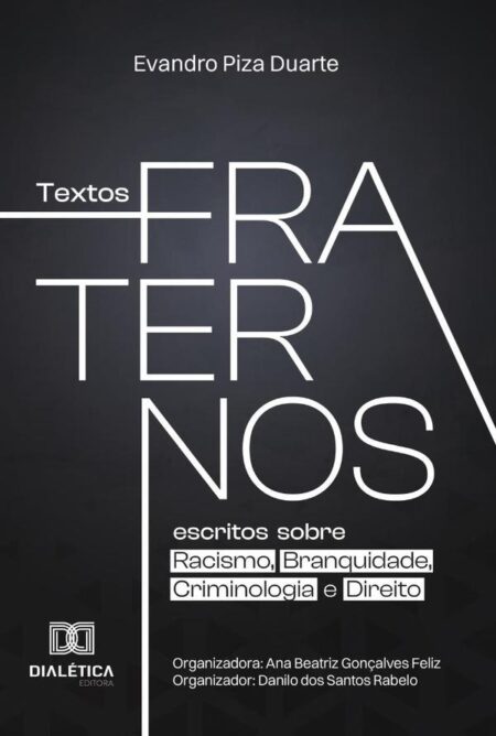 Textos Fraternos:escritos sobre Racismo, Branquidade, Criminologia e Direito