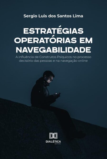 Estratégias Operatórias em Navegabilidade:a influência de construtos psíquicos no processo decisório das pessoas e na navegação online