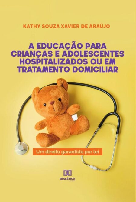 A educação para crianças e adolescentes hospitalizados ou em tratamento domiciliar:um direito garantido por lei