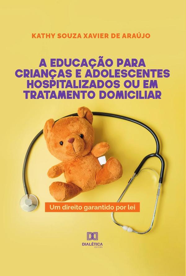 A educação para crianças e adolescentes hospitalizados ou em tratamento domiciliar:um direito garantido por lei