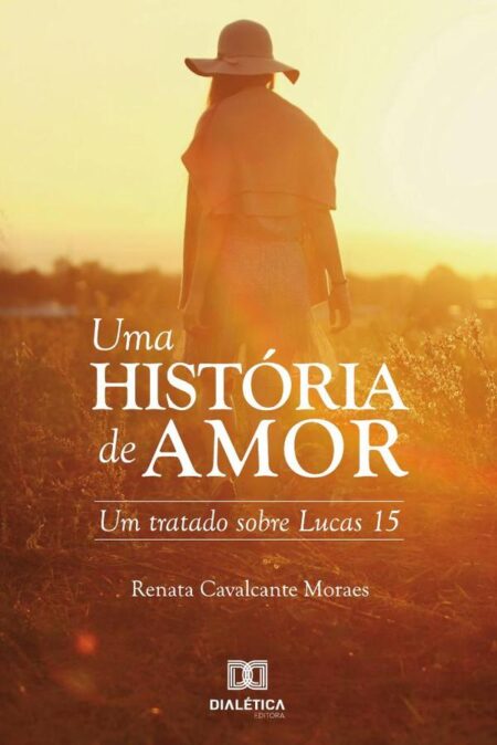 Uma história de amor:um tratado sobre Lucas 15