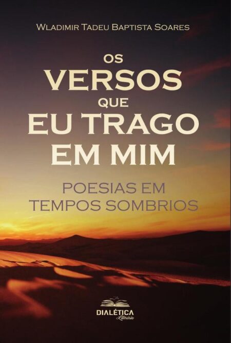 Os versos que eu trago em mim:poesias em tempos sombrios